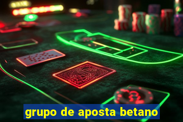 grupo de aposta betano